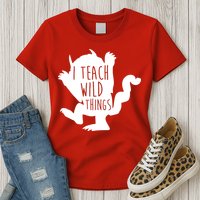 I Teach Wild Things Womens T-Shirt