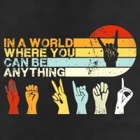 In The World Where You Can Be Anything Be Kind Sign Language Cool Comfort Performance Bucket Hat