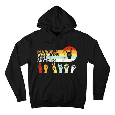 In The World Where You Can Be Anything Be Kind Sign Language Hoodie