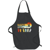 In The World Where You Can Be Anything Be Kind Sign Language Full-Length Apron With Pockets
