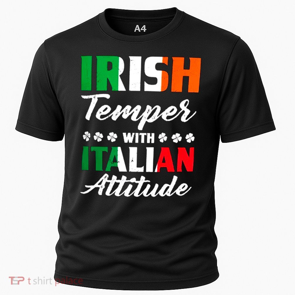 Irish Temper With Italian Attitude St Patrick Performance Shirt