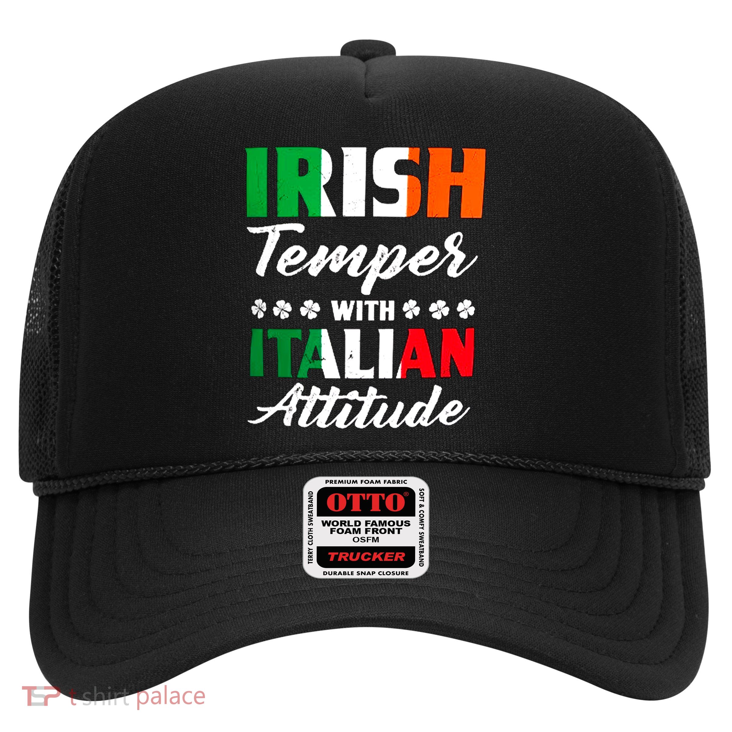 Irish Temper With Italian Attitude St Patrick Trucker Hat