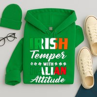Irish Temper With Italian Attitude St Patrick Hoodie