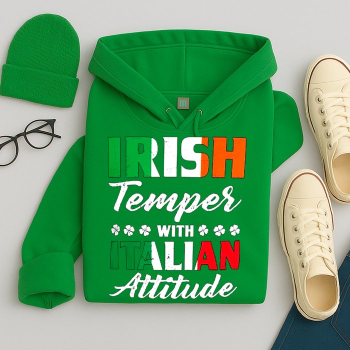 Irish Temper With Italian Attitude St Patrick Hoodie