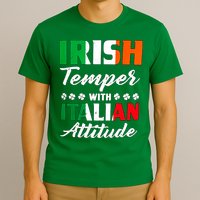 Irish Temper With Italian Attitude St Patrick T-Shirt