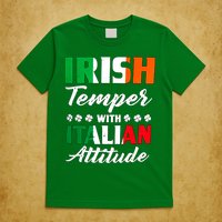 Irish Temper With Italian Attitude St Patrick T-Shirt