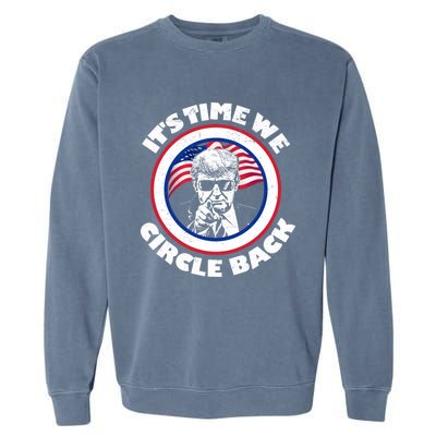 ItS Time We Circle Back Trump 2024 American Flag Gift Garment-Dyed Sweatshirt