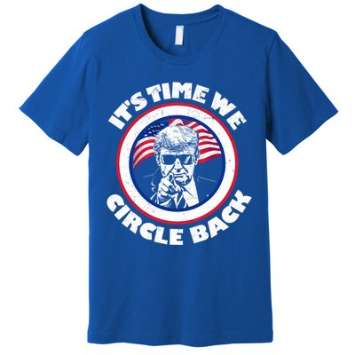 ItS Time We Circle Back Trump 2024 American Flag Gift Premium T-Shirt