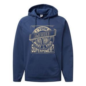 I Turn Wood Into Things Superpower Woodworker Gift Performance Fleece Hoodie