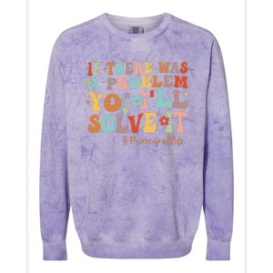 If There Was A Problem Yo ILl Solve It Principal Life Colorblast Crewneck Sweatshirt