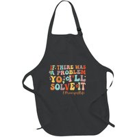If There Was A Problem Yo ILl Solve It Principal Life Full-Length Apron With Pockets