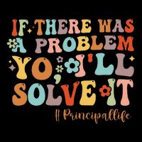 If There Was A Problem Yo ILl Solve It Principal Life Button