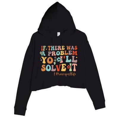 If There Was A Problem Yo ILl Solve It Principal Life Crop Fleece Hoodie