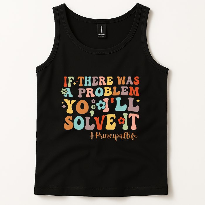If There Was A Problem Yo ILl Solve It Principal Life Tank Top