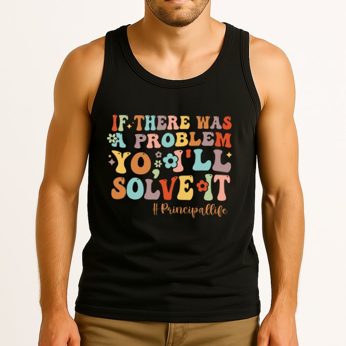 If There Was A Problem Yo ILl Solve It Principal Life Tank Top