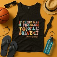 If There Was A Problem Yo ILl Solve It Principal Life Tank Top
