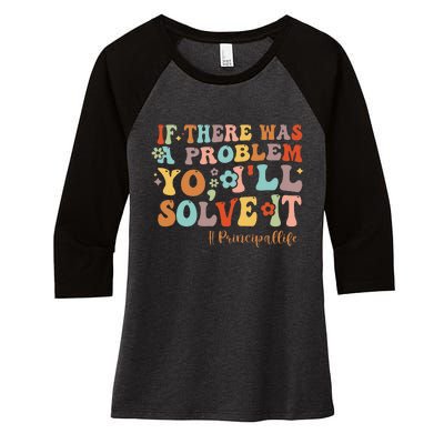 If There Was A Problem Yo ILl Solve It Principal Life Women's Tri-Blend 3/4-Sleeve Raglan Shirt