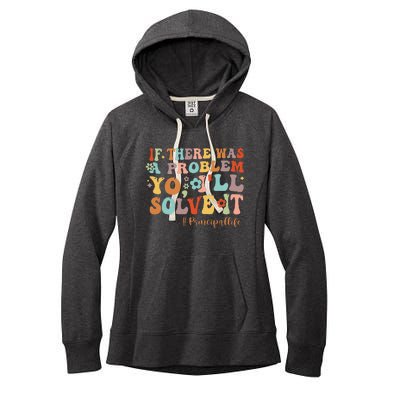 If There Was A Problem Yo ILl Solve It Principal Life Women's Fleece Hoodie