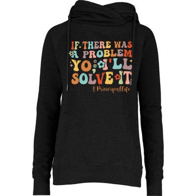 If There Was A Problem Yo ILl Solve It Principal Life Womens Funnel Neck Pullover Hood