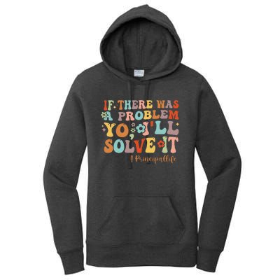 If There Was A Problem Yo ILl Solve It Principal Life Women's Pullover Hoodie