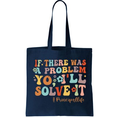 If There Was A Problem Yo ILl Solve It Principal Life Tote Bag