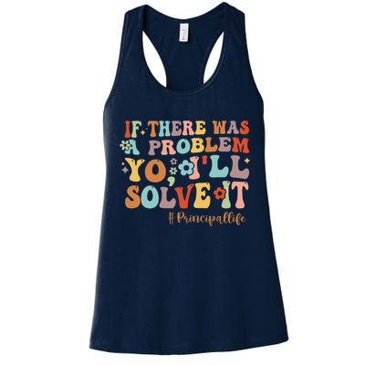 If There Was A Problem Yo ILl Solve It Principal Life Women's Racerback Tank