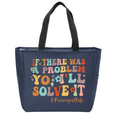 If There Was A Problem Yo ILl Solve It Principal Life Zip Tote Bag