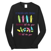 If Teachers Were Crayons Beginning Of The Year End The Year Long Sleeve Shirt