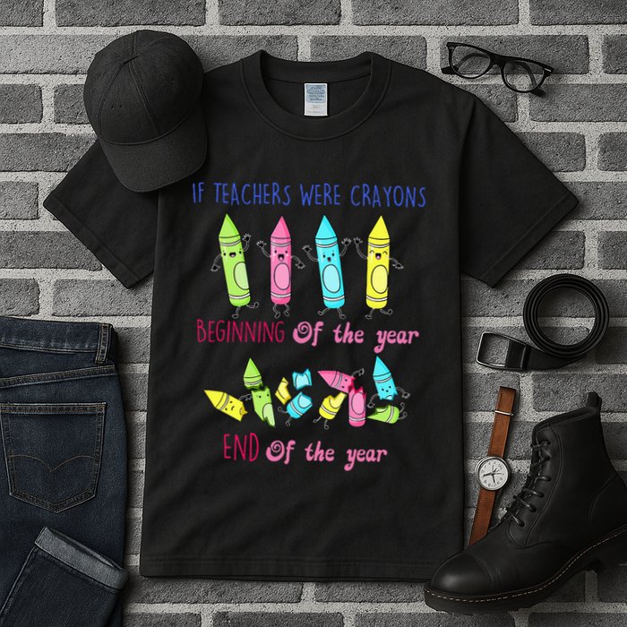 If Teachers Were Crayons Beginning Of The Year End The Year Tall T-Shirt
