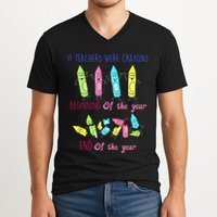 If Teachers Were Crayons Beginning Of The Year End The Year V-Neck T-Shirt
