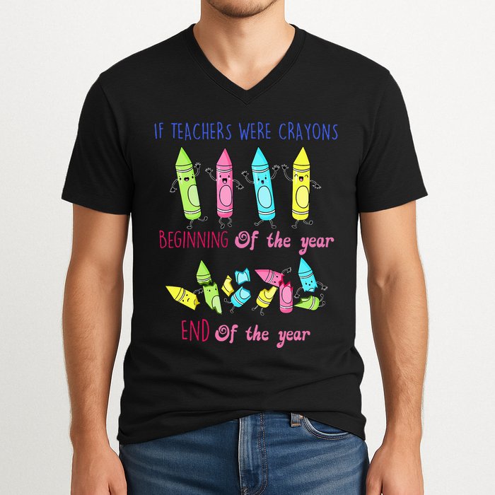 If Teachers Were Crayons Beginning Of The Year End The Year V-Neck T-Shirt
