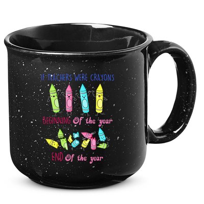 If Teachers Were Crayons Beginning Of The Year End The Year 15oz Campfire Ceramic Mug