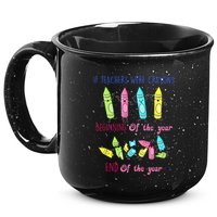 If Teachers Were Crayons Beginning Of The Year End The Year 15oz Campfire Ceramic Mug