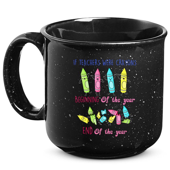 If Teachers Were Crayons Beginning Of The Year End The Year 15oz Campfire Ceramic Mug