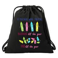 If Teachers Were Crayons Beginning Of The Year End The Year Drawstring Bag