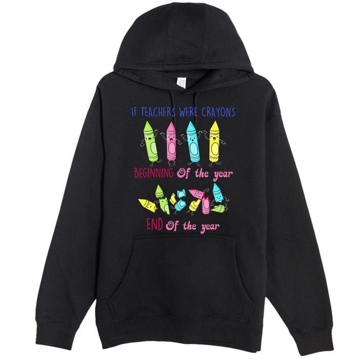 If Teachers Were Crayons Beginning Of The Year End The Year Premium Pullover Hoodie