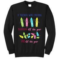 If Teachers Were Crayons Beginning Of The Year End The Year Tall Sweatshirt