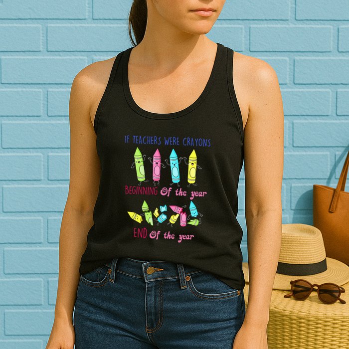 If Teachers Were Crayons Beginning Of The Year End The Year Womens Tank Top