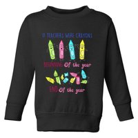 If Teachers Were Crayons Beginning Of The Year End The Year Toddler Sweatshirt
