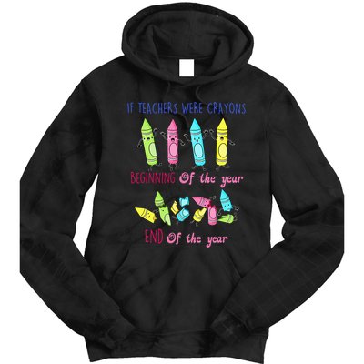 If Teachers Were Crayons Beginning Of The Year End The Year Tie Dye Hoodie