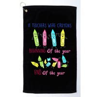 If Teachers Were Crayons Beginning Of The Year End The Year Golf Towel