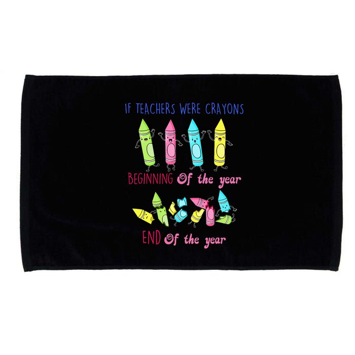 If Teachers Were Crayons Beginning Of The Year End The Year Microfiber Hand Towel