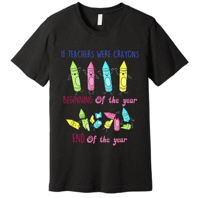 If Teachers Were Crayons Beginning Of The Year End The Year Premium T-Shirt