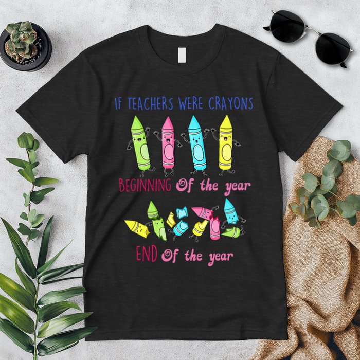 If Teachers Were Crayons Beginning Of The Year End The Year Premium T-Shirt