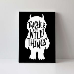 I Teach Wild Thing Teacher Canvas