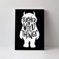 I Teach Wild Thing Teacher Canvas