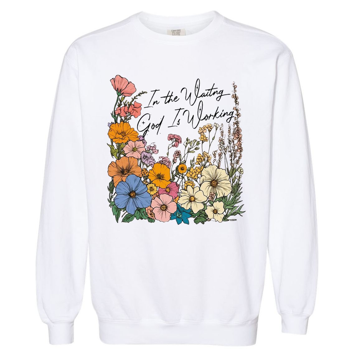 In The Waiting God Is Working Floral Wildflower Jesus Garment-Dyed Sweatshirt