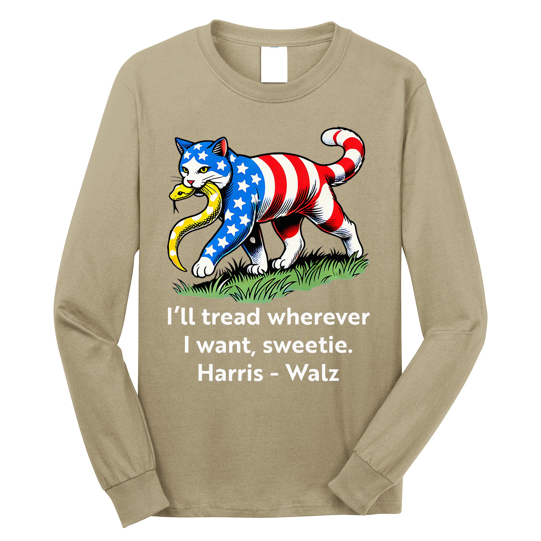 ILl Tread Wherever I Want Sweetie Long Sleeve Shirt