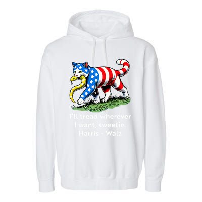 ILl Tread Wherever I Want Sweetie Garment-Dyed Fleece Hoodie
