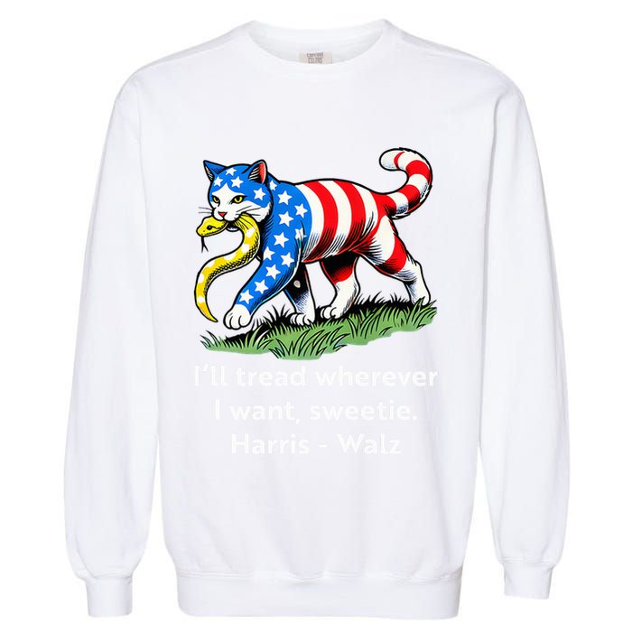 ILl Tread Wherever I Want Sweetie Garment-Dyed Sweatshirt